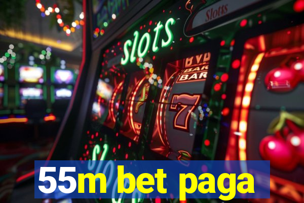 55m bet paga